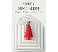 Merry Minimalism: Simple and Elegant Christmas Decor