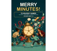 Merry Minutes!: 75 Five-Minute Holiday Games, Goofy Debates & Creative Challenges for Kids Ages 7-12
