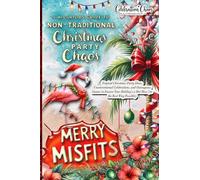 Merry Misfits: Tropical Christmas Party Ideas, Unconventional Celebrations, and Outrageous Games to Ensure Your Holiday's a Hot Mess (in the Best Way Possible): 1