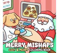 Merry Mishaps Coloring Book: Hilarious Winter Coloring Pages Featuring Mischievous Friends, Holiday Pranks, Festive Fails, and Playful Seasonal Fun for All Ages