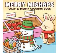 Merry Mishaps Coloring Book: Relax Into Holiday Madness Coloring Pages With Jolly Disasters, Cute Chaos, and All the Silliest Moments of Christmas to Enjoy