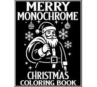 Merry Monochrome: Christmas Coloring Book for Adults and All Ages, Relaxing One-Pen Art for Stress Relief, Mindful Creativity and Holiday Joy