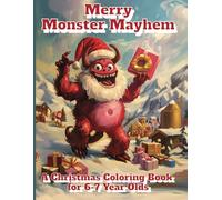 Merry Monster Mayham: A Christmas Coloring Book for 6-7 Year Olds