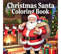 Merry Santa Christmas Coloring Book for Kids Ages 4-8: Fun Holiday Coloring Pages with Santa Claus, Reindeer, Elves & Gifts - Perfect Christmas Activity Book for Boys and Girls