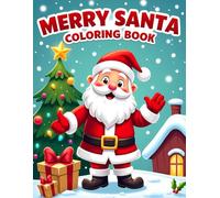 MERRY SANTA COLORING BOOK: A Fun and Festive Christmas Coloring Adventure for Kids Ages 4-8