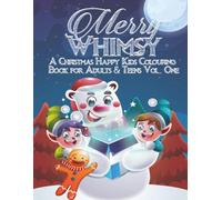 Merry Whimsy - A Christmas Happy Kids Colouring Book for Adults & Teens: Playful holiday cheer meets nostalgic charm in a heartwarming festive colouring escape.