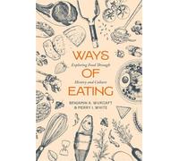 Merry White Benjamin Aldes Wurgaft Ways of Eating (Tascabile)