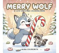 Merry Wolf - A Cute Christmas Coloring Book: Festive and Cute Christmas Coloring Book Filled with Playful Wolves, Cozy Holiday Scenes, and Fun Winter Designs for Kids and Adults