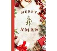Merry Xmas: For Writing Down Christmas Gifts for Friends and Family, Recipes for Christmas Dishes, Perfect Notebook, Diary, Journal