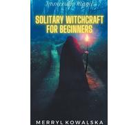 Merryl Kowalska Solitary Witchcraft for Beginners (Tascabile) Immersive Magic