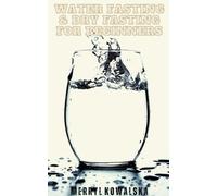 Merryl Kowalska Water Fasting & Dry Fasting for Beginners (Tascabile)