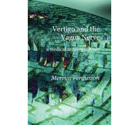 Merryn Fergusso Vertigo and the Vagus Nerve - A Medical Mystery Solv (Tascabile)