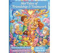 MerTales of Friendship & Teamwork: A Children’s Coloring Book for Ages 4-8 | Building Cooperation, Connection & Positive Social Skills Through Ocean Adventures