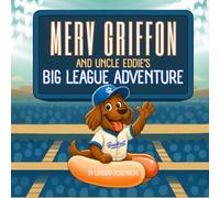 MERV GRIFFON AND UNCLE EDDIE'S BIG LEAGUE ADVENTURE
