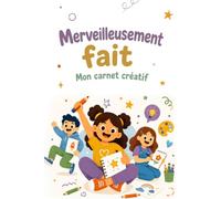 Merveilleusement fait - Mon carnet créatif : Journal d'expression et de découverte de soi pour enfants et préados neuroatypiques (10-13 ans)