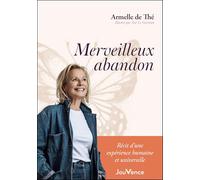 Merveilleux abandon: La blessure d'abandon comme on ne vous en a jamais parlé