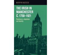 Mervyn Busteed The Irish in Manchester c .1750-1921 (Copertina rigida)