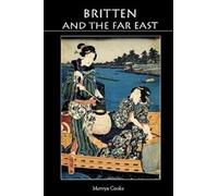 Mervyn Cooke Britten and the Far East (Tascabile) Aldeburgh Studies in Music