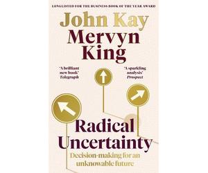 Mervyn King John Kay Radical Uncertainty (Tascabile)