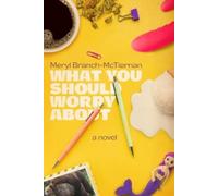Meryl Branch-McTiernan What You Should Worry About (Copertina rigida)