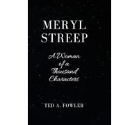 MERYL STREEP: A Woman of a Thousand Characters