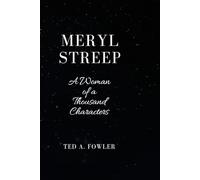 MERYL STREEP: A Woman of a Thousand Characters