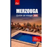 MERZOUGA Guide de voyage 2026: Découvrez les aventures dans le désert du Sahara, les randonnées à dos de chameau, la culture locale, les principales attractions et les conseils pratiques pour le Maroc