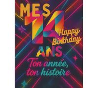 Mes 14 ans - Livre anniversaire, carnet de souvenirs et journal créatif ado: Un cadeau original pour fêter les 14 ans : écris, colle, dessine et garde tes meilleurs souvenirs