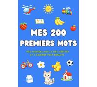 Mes 200 premiers mots: Mes premiers mots à dire, répéter et à colorier pour enfants de 3 à 5 ans