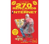 Mes 270 rencards par internet - Tome 2 : Toute la vérité sur les sites de rencontres: Témoignages Sans Filtre d'un Célibataire sur l'Amour, le Plaisir et les Déceptions