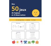 Mes 50 jeux de logique et d'observation: Labyrinthes, différences, énigmes et sudokus pour les 6-8 ans - avec coloriages bonus et corrigé