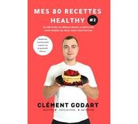 Mes 80 recettes healthy 2: Ma méthode de rééquilibrage alimentaire pour perdre du poids sans frustration