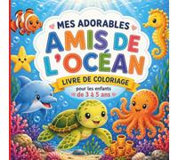 Mes Adorables Amis de l’Océan: Livre de coloriage d’animaux marins pour enfants de 3 à 5 ans : 25 dessins adorables et faciles à colorier