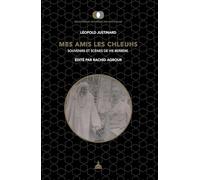 Mes amis les Chleuhs: Souvenirs et scènes de vie berbère
