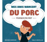 Mes amis mangent du porc…pourquoi pas moi ?: (Islam pour enfants)