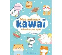 Mes animaux kawaï à dessiner pas à pas: + de 50 modèles !