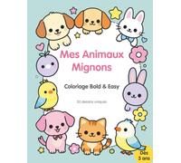 Mes Animaux Mignons: Livre de Coloriage Bold & Easy pour Enfants dès 3 ans - 30 Dessins Uniques, Simples et Mignons avec Contours Épais