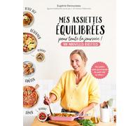 Mes assiettes équilibrées pour toute la journée: 100 nouvelles recettes