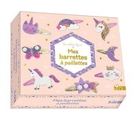 Mes barrettes à paillettes: Coffret avec accessoires