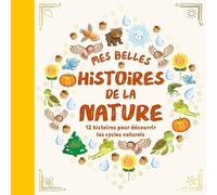 Mes belles histoires de la nature: 12 histoires pour découvrir les cycles naturels