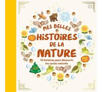 Mes belles histoires de la nature: 12 histoires pour découvrir les cycles naturels