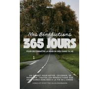 Mes Bénédictions: 365 jours pour reconnaître la main de Dieu dans ta vie : Journal chrétien de gratitude et d’intentions mensuelles pour nourrir la foi