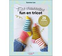 Mes chaussettes fun en tricot: 25 modèles colorés, pop et tendance à tricoter