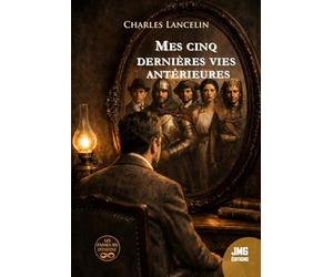 Mes cinq dernières vies antérieures: Méthode de régression de la mémoire dans les vies passées