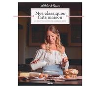Mes classiques faits maison: Les recettes sucrées de ma grand-mère