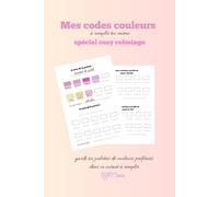 Mes codes couleurs: garde tes palettes de couleurs préférées spécial cosy coloriage dans ce carnet à remplir.