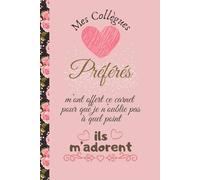 Mes Collègues Préférés Carnet De Notes: Idée Cadeau Départ de travail,retraite,changement de travail.. Cahier humoristique original personnalisé pour ... notes ligné à remplir A5 :6" x 9"