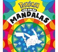 Mes colos mandalas Pokémon: Livre de coloriages mandalas