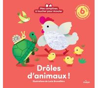 Mes comptines à toucher pour écouter - Drôles d'animaux ! 6 sons à écouter - 6 matières à toucher: 6 sons - 6 matières