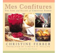 Mes Confitures: The Jams and Jellies of Christine Ferber